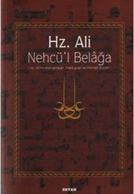 Hz. Ali / Nehcü'l Belağa - Hz. Ali'nin Konuşmaları Mektupları ve Hikmetli Sözleri