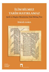İlim Bilmez Tarih Hatırlamaz - Şerh ve Haşiye Meselesine Dair Birkaç Not