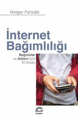 İnternet Bağımlılığı - Bağımlılar ve Aileleri için El Kitabı