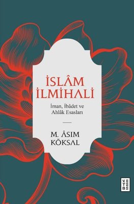 İslam İlmihali - İman, İbadet ve Ahlak Esasları