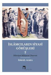 İslamcıların Siyasi Görüşleri 2 - Hürriyet Müsavat Uhuvvet