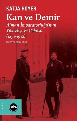 Kan ve Demir & Alman İmparatorluğu’nun Yükselişi ve Çöküşü (1871-1918)