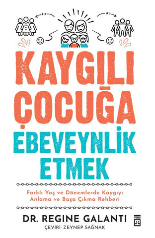 Kaygılı Çocuğa Ebeveynlik Etmek
