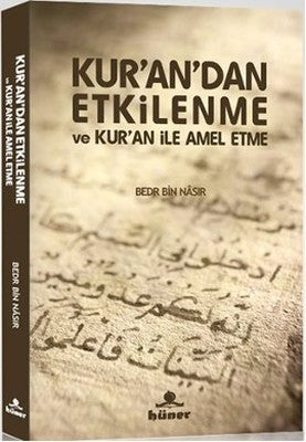 Kur'an'dan Etkilenme ve Kur'an ile Amel Etme