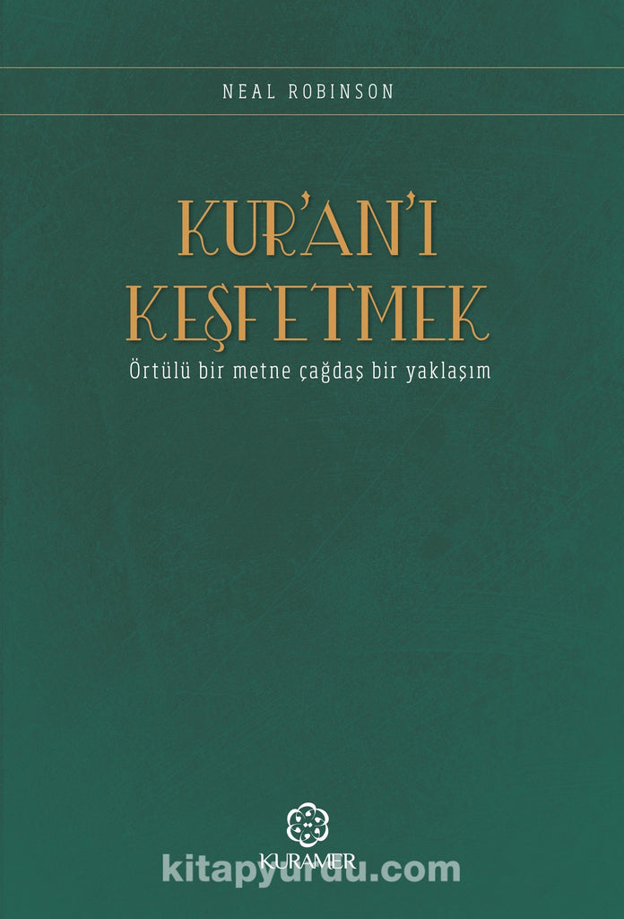 Kur’an’ı Keşfetmek & Örtülü Bir Metne Çağdaş Bir Yaklaşım