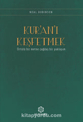 Kur’an’ı Keşfetmek & Örtülü Bir Metne Çağdaş Bir Yaklaşım