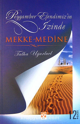 Mekke - Medine  & Peygamber Efendimizin İzinde