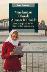 Müslüman Olmak Alman Kalmak - Yeni Avrupa’da Millet, Din ve Din Değiştirme