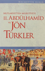 Mutlakiyetten Meşrutiyete II. Abdülhamid ve Jön Türkler