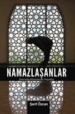 Namazlasanlar / Namazla Bütünlesen Hayatlar