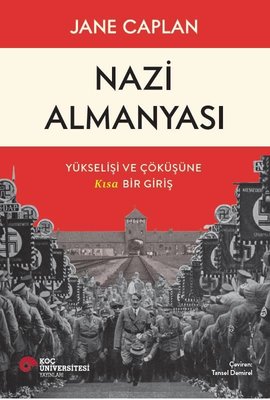 Nazi Almanyası Yükselişi ve Çöküşüne Kısa Bir Giriş