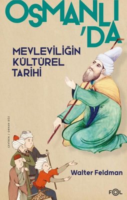 Osmanlı’da Mevleviliğin Kültürel Tarihi