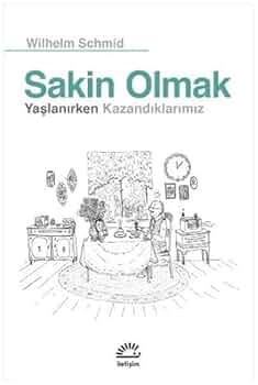 Sakin Olmak & Yaşlanırken Kazandıklarımız
