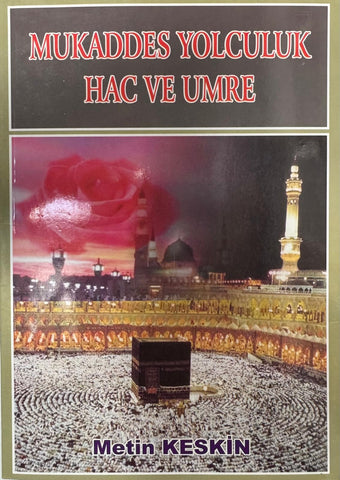 Mukaddes Yolculuk Hac ve Umre