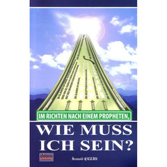 Wie muss ich sein? - Im Richten nach einem Propheten