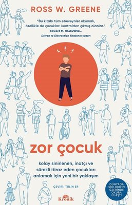 Zor Çocuk & Kolay Sinirlenen İnatçı ve Sürekli İtiraz Eden Çocukları Anlamak İçin Yeni Bir Yaklaşım