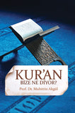Kur’an Bize Ne Diyor ?