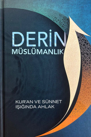 DERİN MÜSLÜMANLIK & KUR'AN VE SÜNNET IŞIĞINDA AHLAK