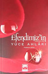 Efendimiz'in (sallallahu aleyhi ve sellem) Yüce Ahlakı