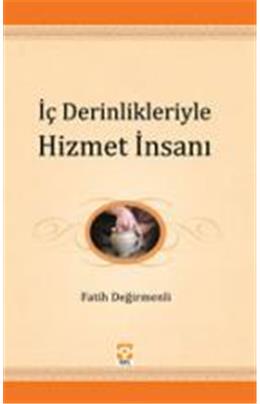 İç Derinlikleriyle Hizmet İnsanı