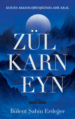 Zülkarneyn: Kur'an Arkelojisi Işığında Adil Bir Kral
