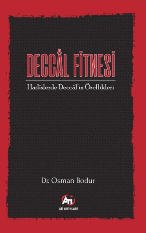 Deccal Fitnesi-Hadislerde Deccal'in Özellikleri