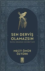 Sen Derviş Olamazsın &  Ruhu Onaran Sohbetler