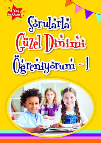 Sorularla Güzel Dinimi Öğreniyorum -1 (8 Yaş ve Üzeri)