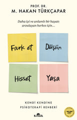 Fark Et Düşün Hisset Yaşa & Kendi Kendine Psikoterapi Rehberi