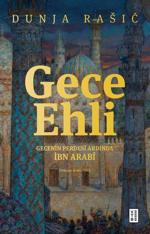 Gece Ehli: Gecenin Perdesi Ardında İbn Arabi