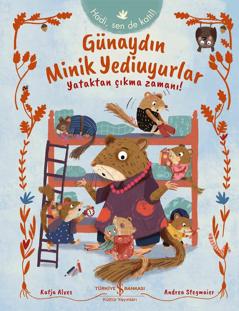 Günaydın Minik Yediuyurlar & Yataktan Çıkma Zamanı!