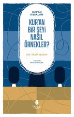 Kur'an'ın Kıssaları; Kur'an Bir Şeyi Nasıl Örnekler?