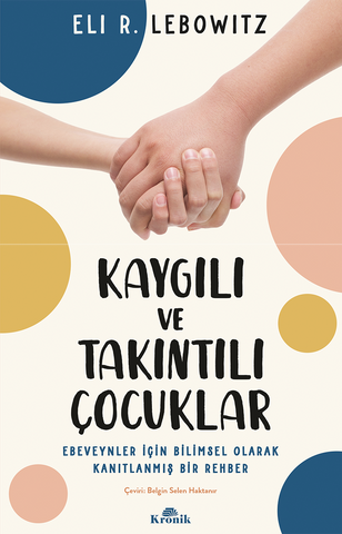 Kaygılı ve Takıntılı Çocuklar & Ebeveynler İçin Bilimsel Olarak Kanıtlanmış Bir Rehber