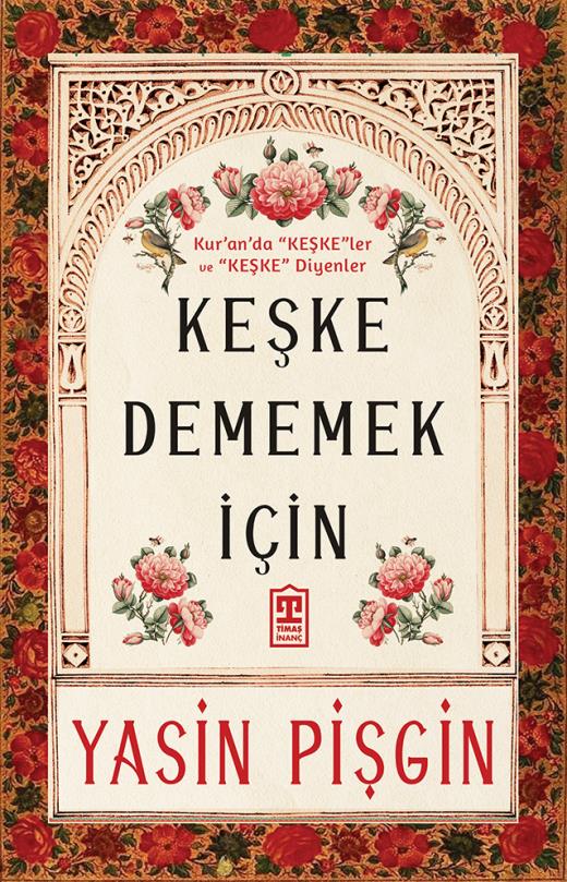 Keşke Dememek İçin & Kur'an'da Keşkeler ve Keşke Diyenler