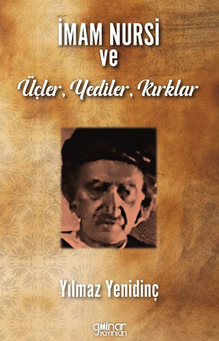 İmam Nursi Ve Üçler, Yediler, Kırklar