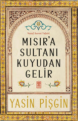 Mısır'a Sultanı Kuyudan Gelir: Yusuf Suresi Tefsiri