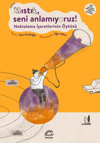 Mıstık, Seni Anlamıyoruz! & Noktalama İşaretlerinin Öyküsü (8-9 Yaş)