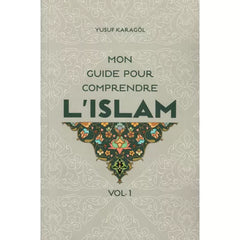 Mon guide pour comprendre l’Islam (Volume 1)