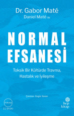 Normal Efsanesi & Toksik Bir Kültürde Travma, Hastalık ve Iyileşme