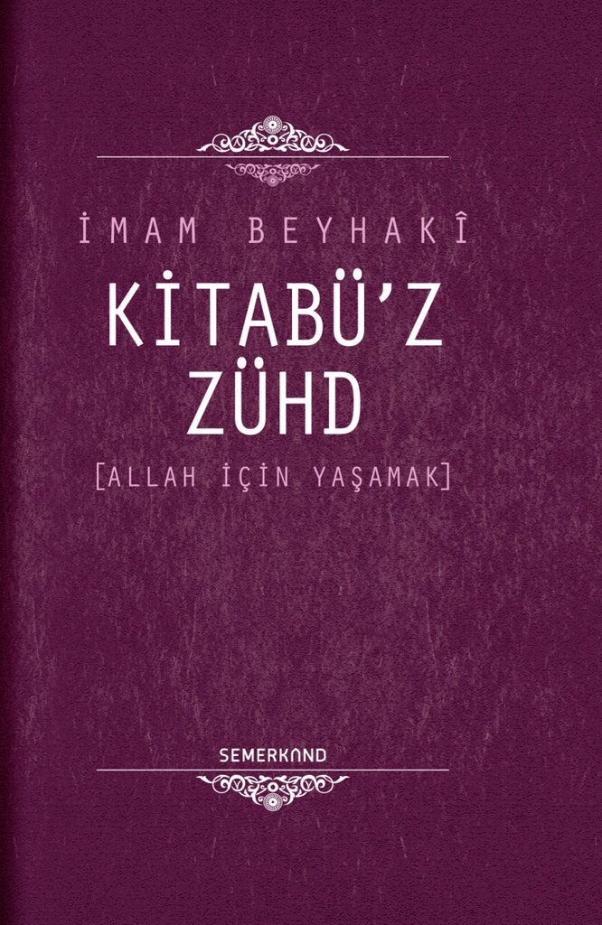 Kitabü'z-Zühd / Allah İçin Yaşamak