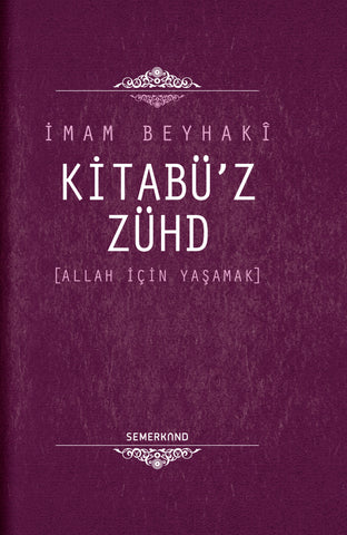 Kitabü'z-Zühd / Allah İçin Yaşamak