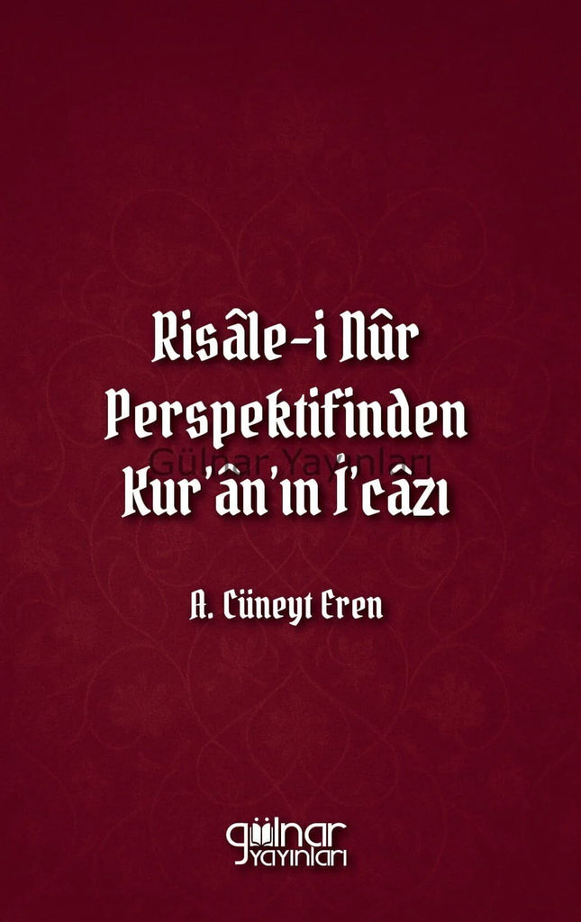 Risale-i Nûr Perspektifinden Kur'an'ın İ'cazı