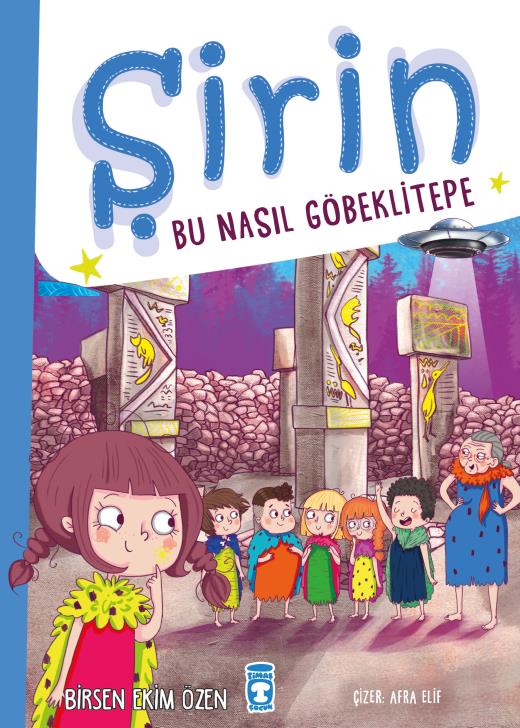 Şirin - Bu Nasıl Göbeklitepe (8-10 Yaş)