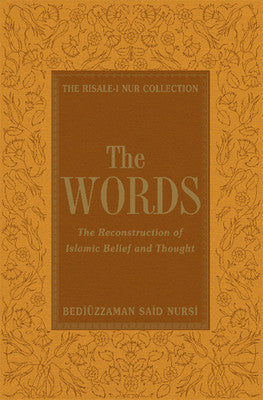 The Words: The Reconstruction of Islamic Belief and Thought