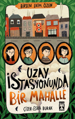 Uzay İstasyonunda Bir Mahalle (10-13 Yaş)