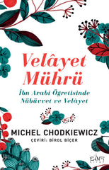 Velayet Mührü: İbn Arabi Öğretisinde Nübüvvet ve Velayet