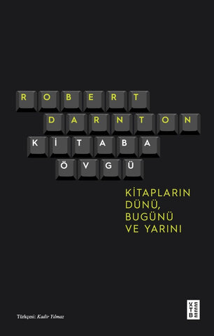 Kitaba Övgü: Kitapların Dünü, Bugünü ve Yarını