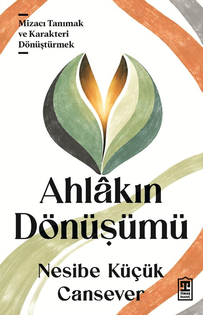 Ahlakın Dönüşümü & Mizacı Tanımak Ve Karakteri Dönüştürmek