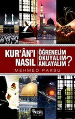 Kur'an'i Nasıl Öğrenelim, Okuyalım, Anlayalım?
