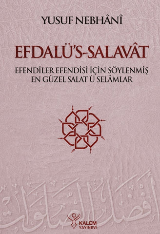 Efdalü's-Salavat: Efendiler Efendisi İçin Söylenmiş En Güzel Salat Ü Selamlar